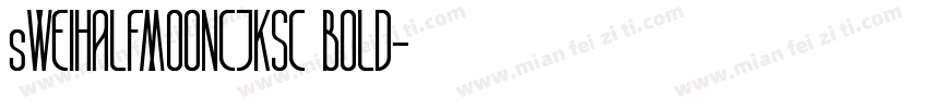 sWEIHALFMOONCJKSC BOLD字体转换